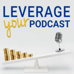 Leverage Your Podcast